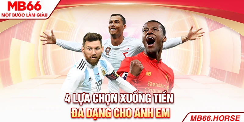 4 lựa chọn xuống tiền đa dạng cho anh em