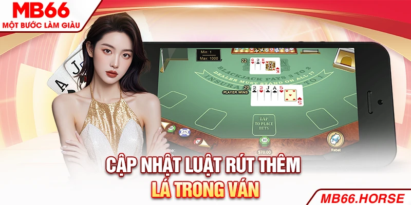 Cập nhật luật rút thêm lá trong ván