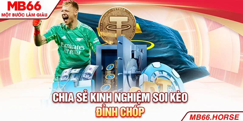 Chia sẻ kinh nghiệm soi kèo đỉnh chóp