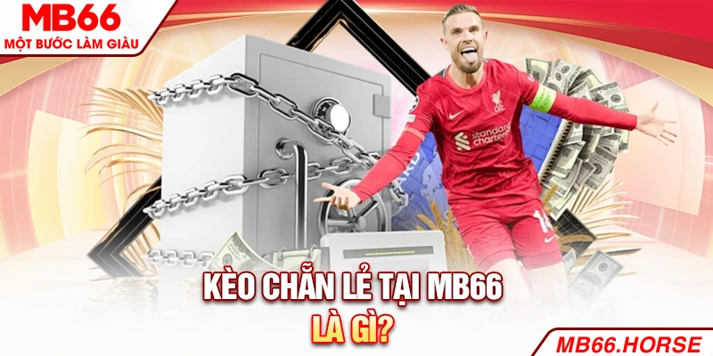 Kèo chẵn lẻ là gì?