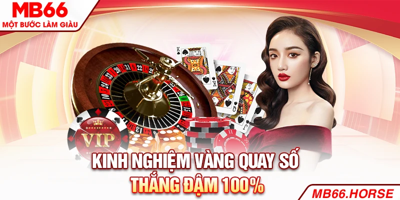 Kinh nghiệm vàng quay số thắng đậm 100%