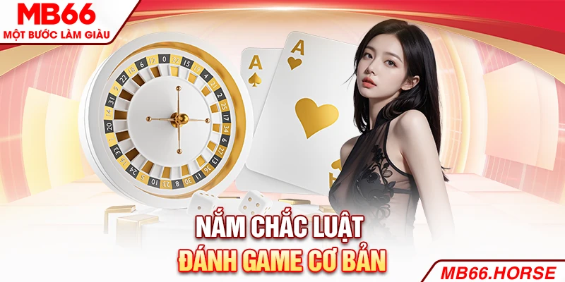 Nắm chắc luật đánh game cơ bản