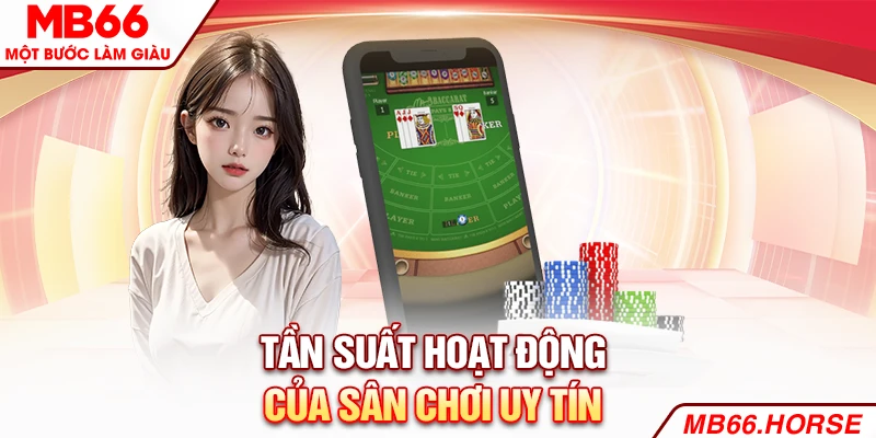 Tần suất hoạt động của sân chơi uy tín
