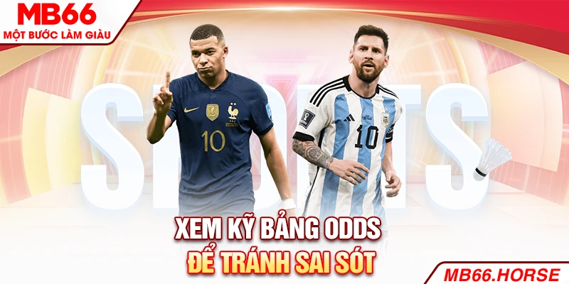 Xem kỹ bảng odds để tránh sai sót